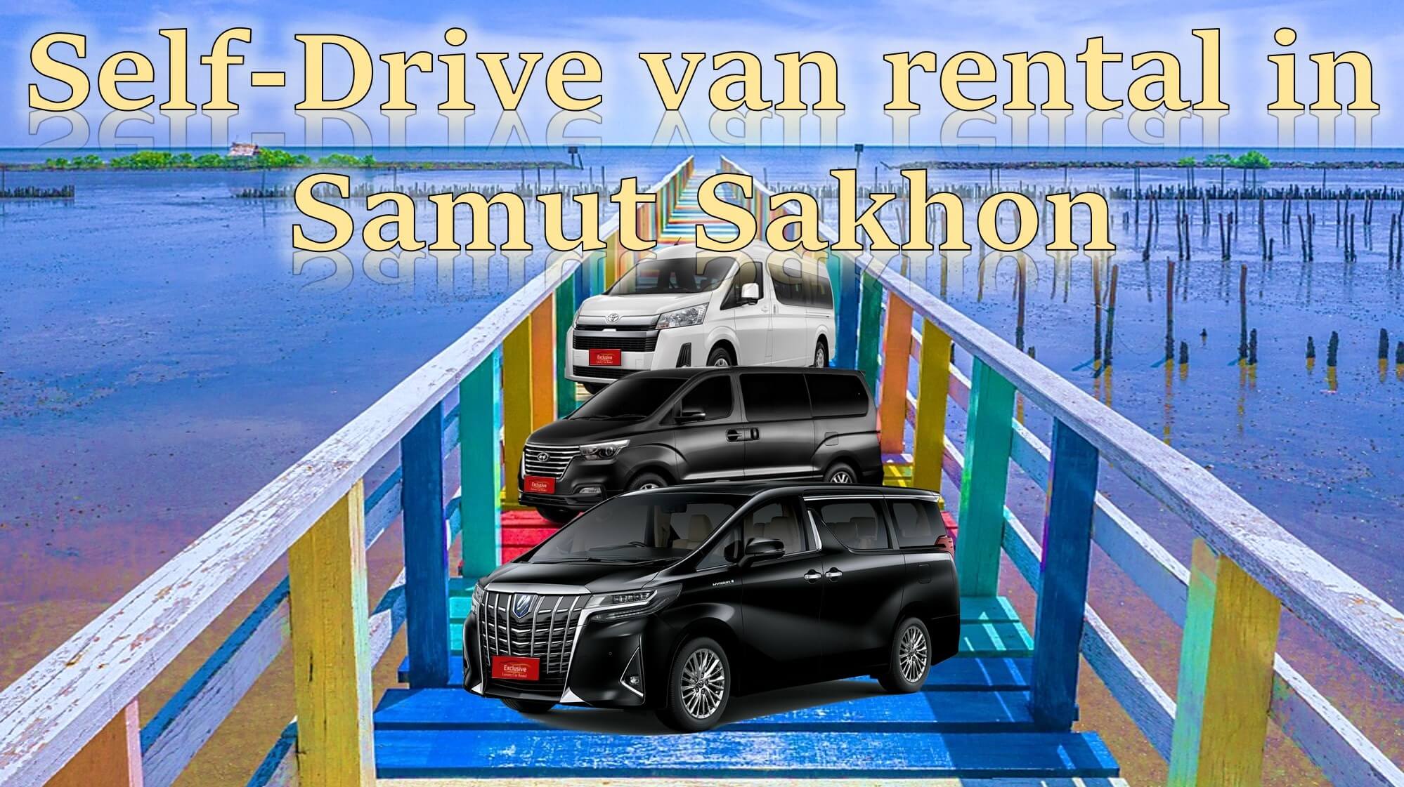 Rent a van and drive yourself in Samut Sakhon