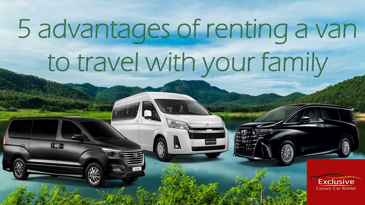 5 advantages of renting a van to drive yourself to travel with your family