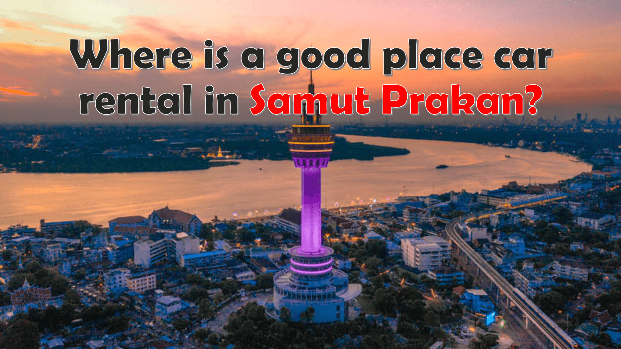 Where is a good place car rental in Samut Prakan?