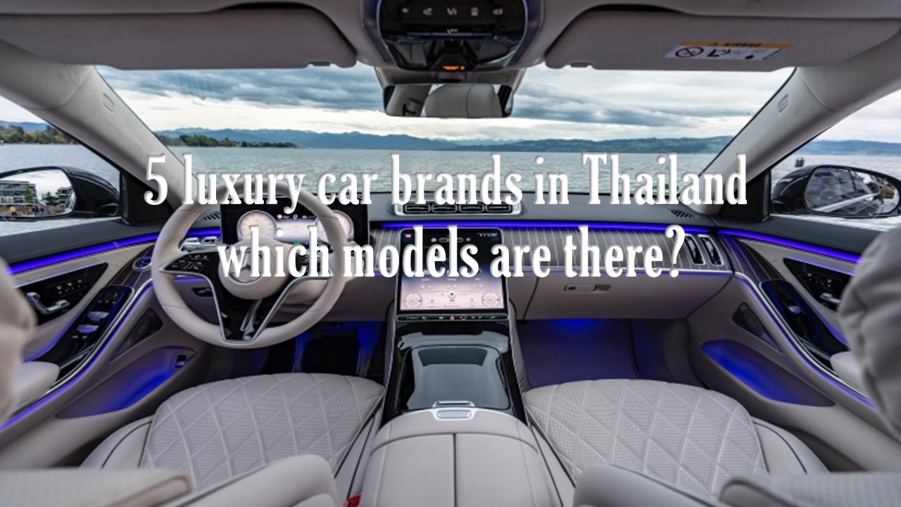  5 luxury car brands in Thailand which models are there?