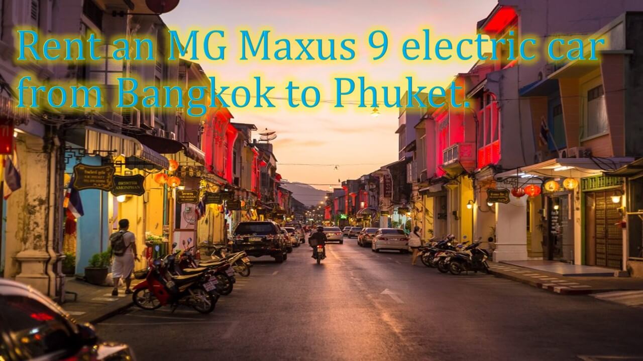 Rent an MG Maxus 9 electric car from Bangkok to Phuket.