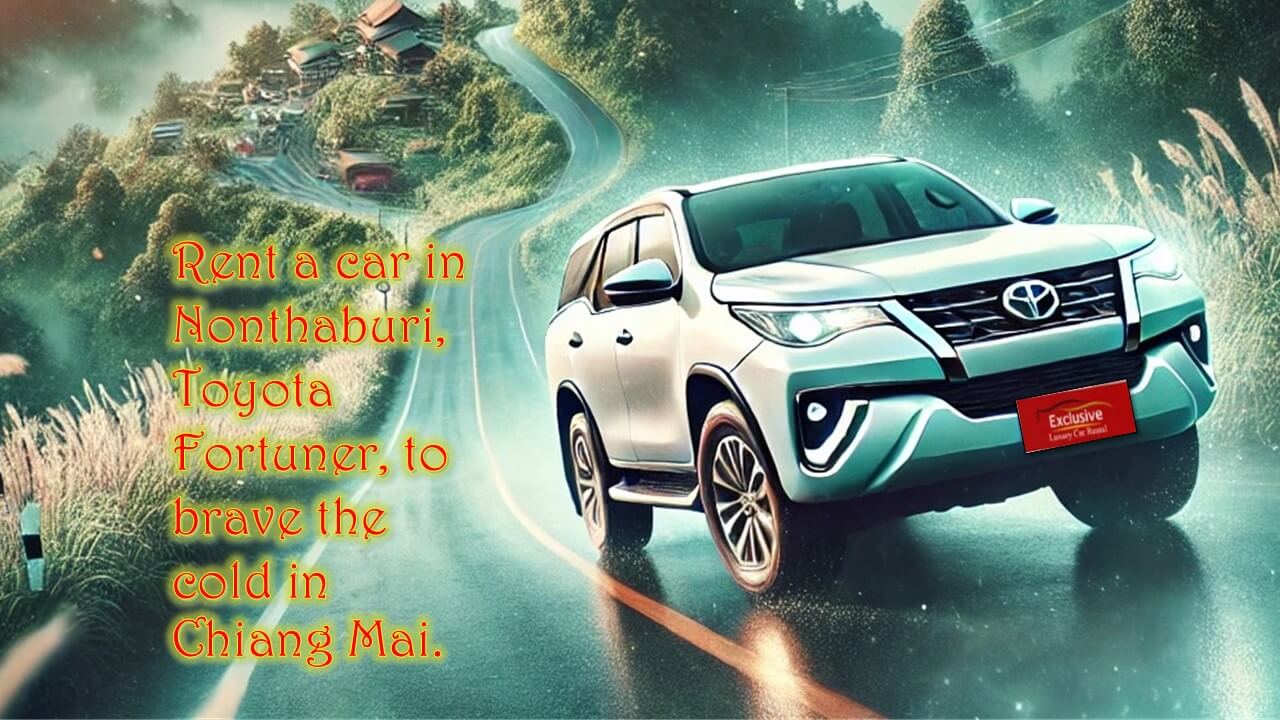 Rent a car in Nonthaburi{sbquo} Toyota Fortuner{sbquo} to brave the cold in Chiang Mai.