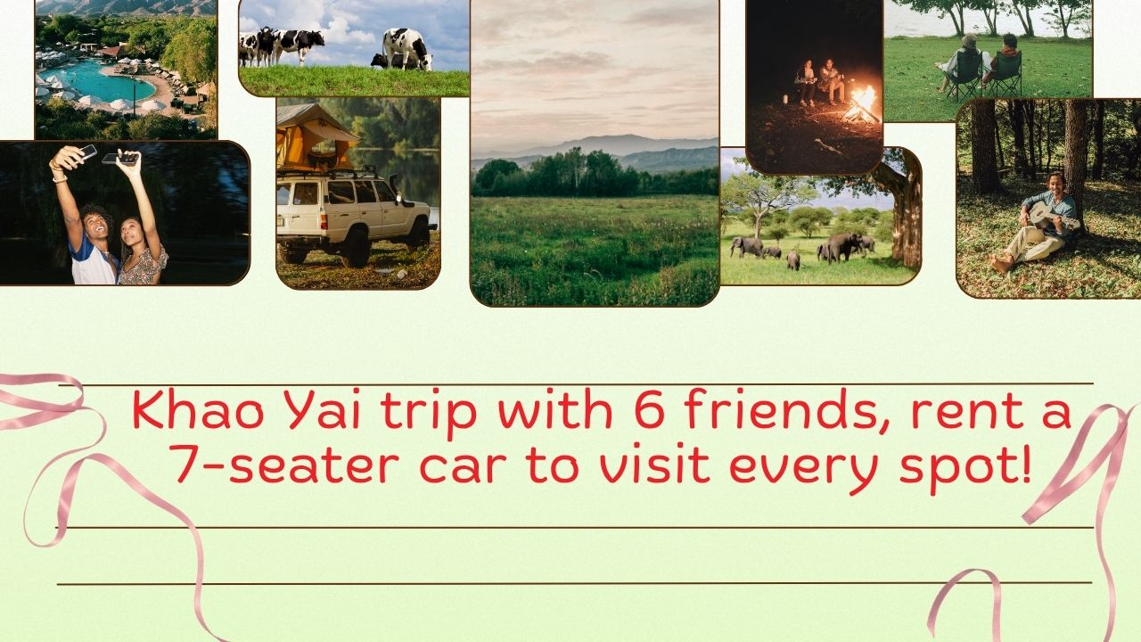 Khao Yai trip with 6 friends{sbquo} rent a 7-seater car to visit every spot!