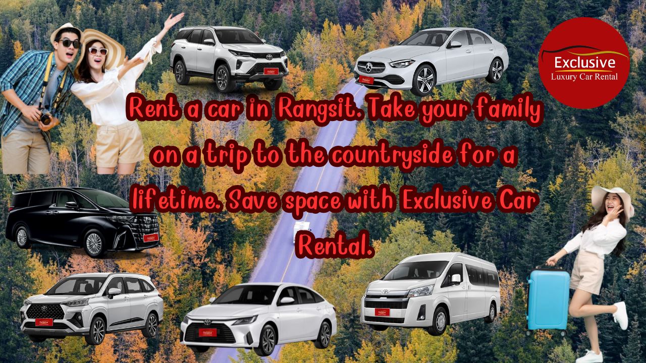 Rent a car in Rangsit. Take your family on a trip to the provinces. Convenient{sbquo} economical{sbquo} and safe with Exclusive Car Rental.