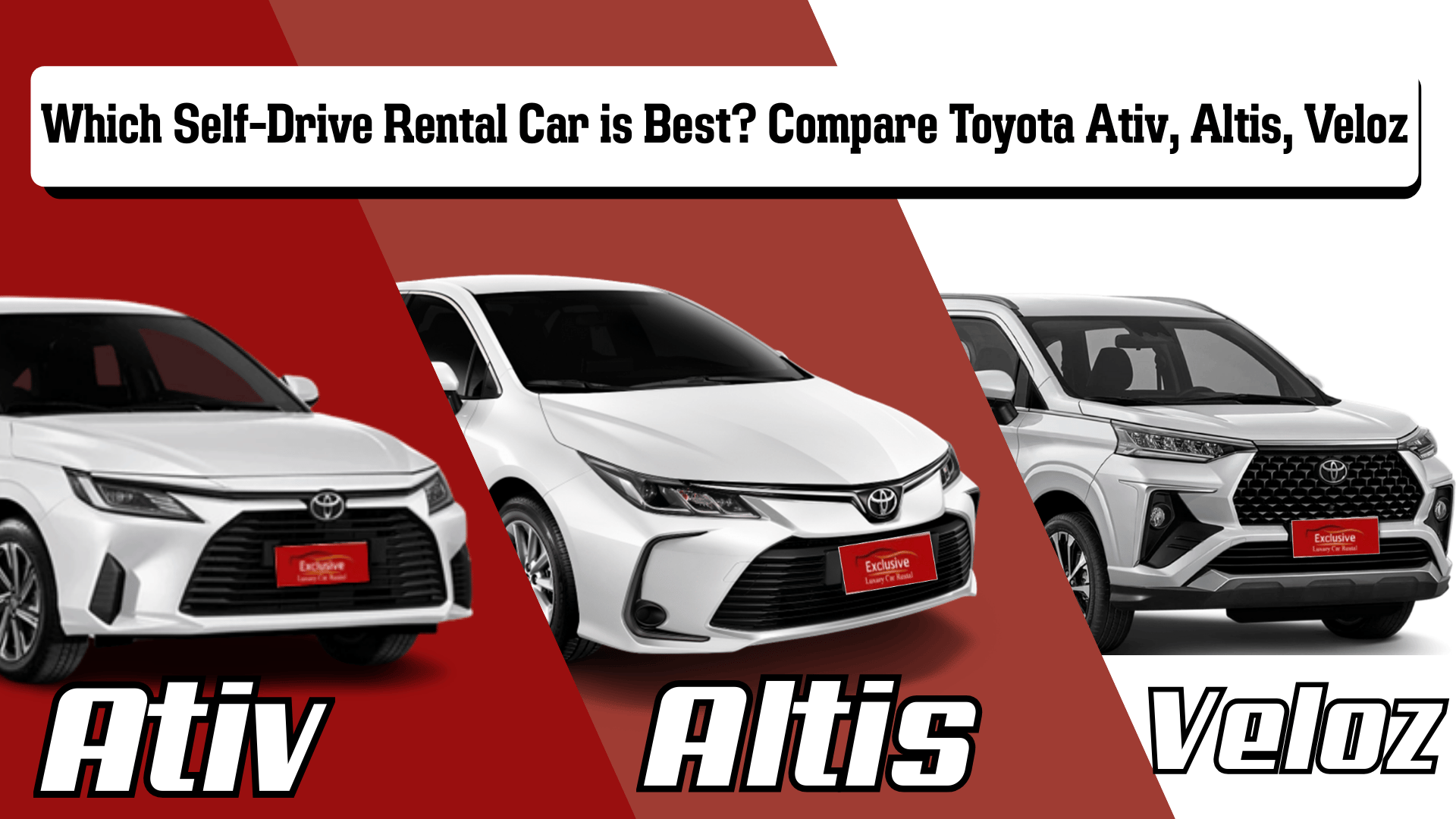 Which Self-Drive Rental Car is Best? Compare Toyota Ativ{sbquo} Altis{sbquo} Veloz