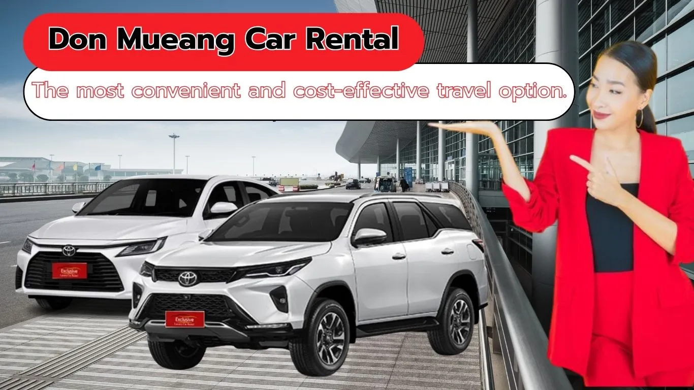 Don Mueang Car Rental: The most convenient and cost-effective travel option.