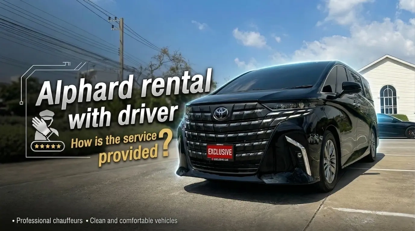 Alphard rental with driver. How is the service provided ?