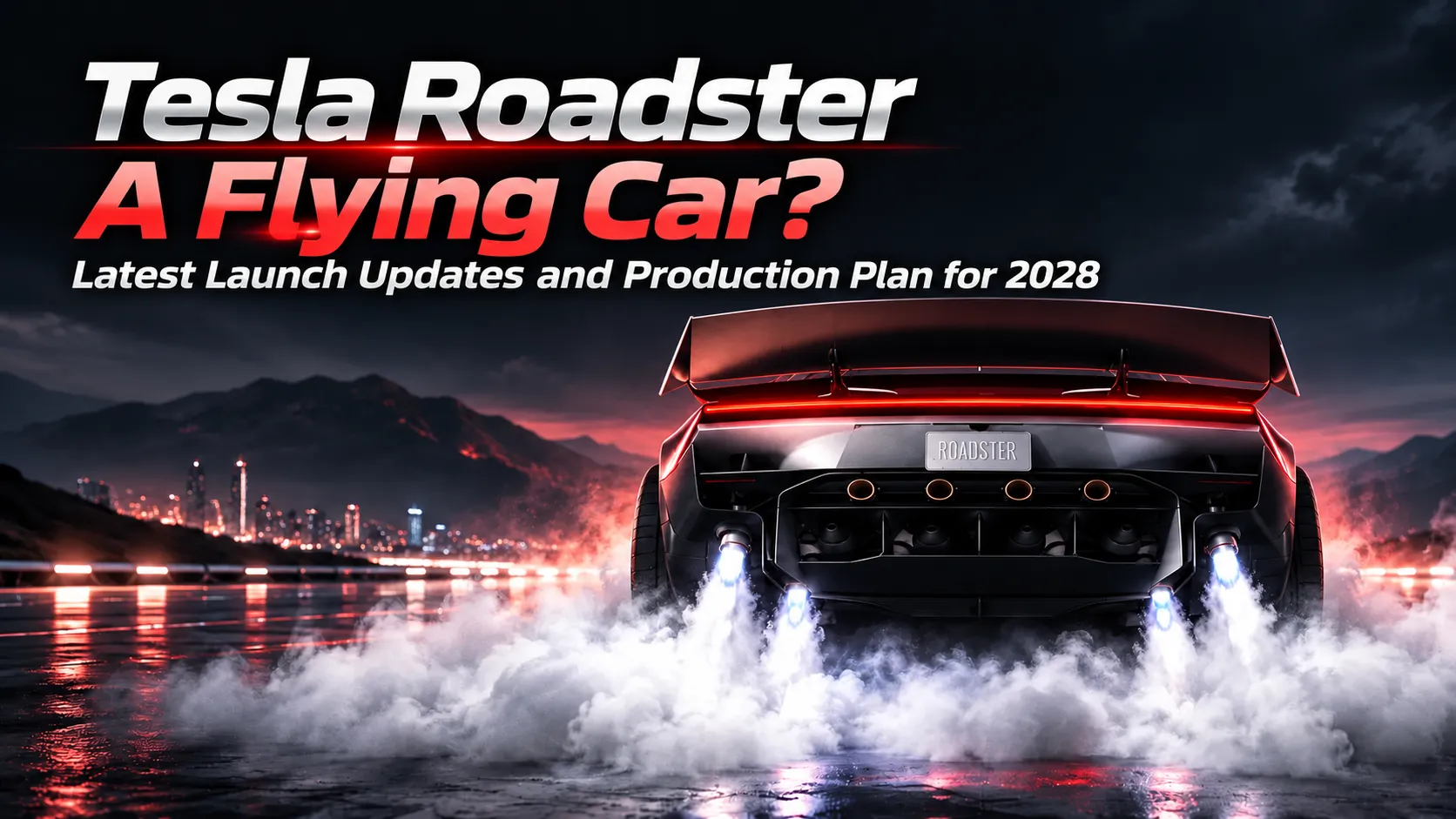 Tesla Roadster: A Flying Car? Latest Launch Updates and 2028 Production Plans